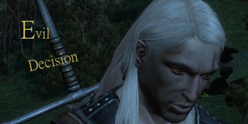 Geralt und text: Evil Decision - ein Mod für The Witcher